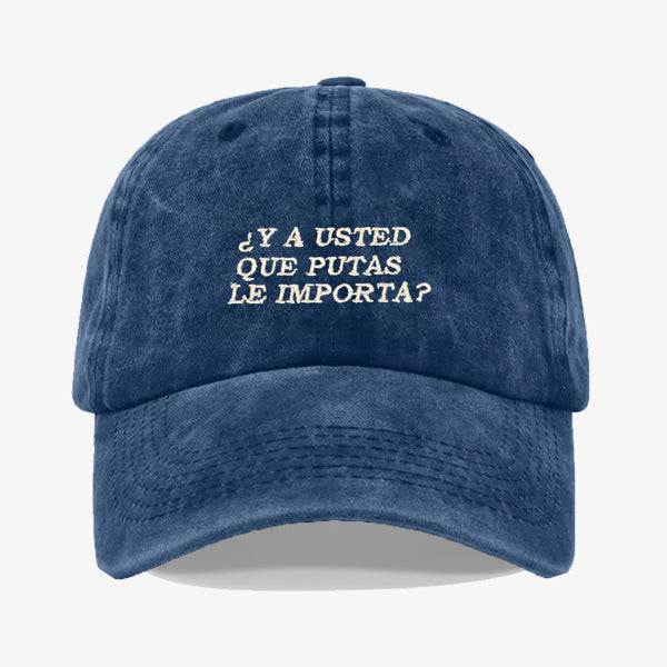 Gorra Prelavada Y Usted Que Putas Le Importa