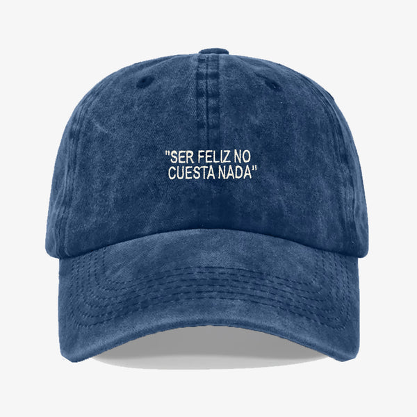 Gorra Prelavada Ser Feliz No Cuesta Nada