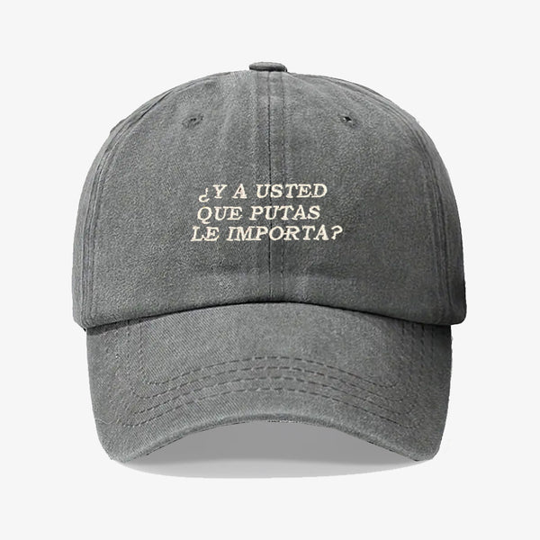Gorra Prelavada Y Usted Que Putas Le Importa