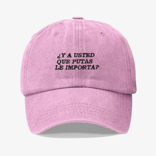 Gorra Prelavada Y Usted Que Putas Le Importa