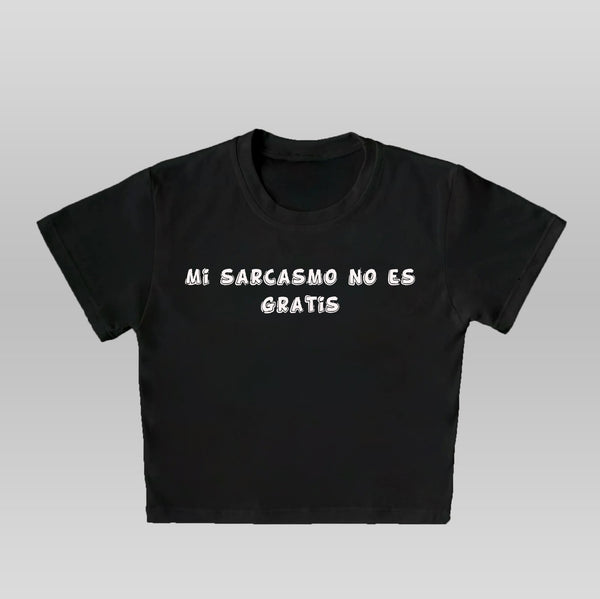 El Sarcasmo No Es De Gratis- Crop top