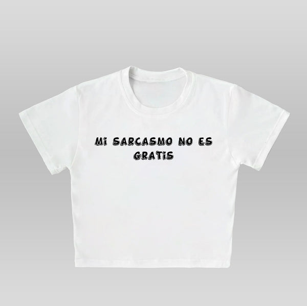 El Sarcasmo No Es De Gratis- Crop top