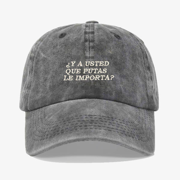 Gorra Prelavada Y Usted Que Putas Le Importa