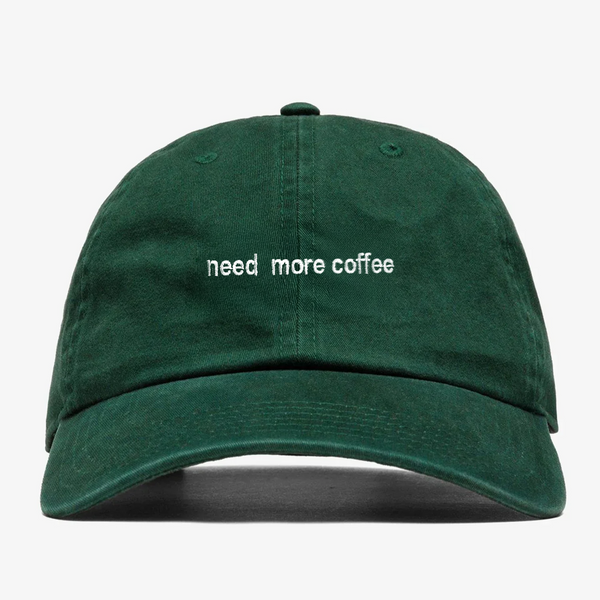 Need more- Dad Hat