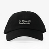 No thoughts- Dad Hat