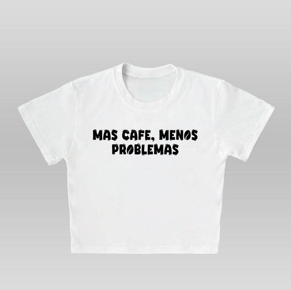 Mas Cafe, Menos Problemas - Crop top