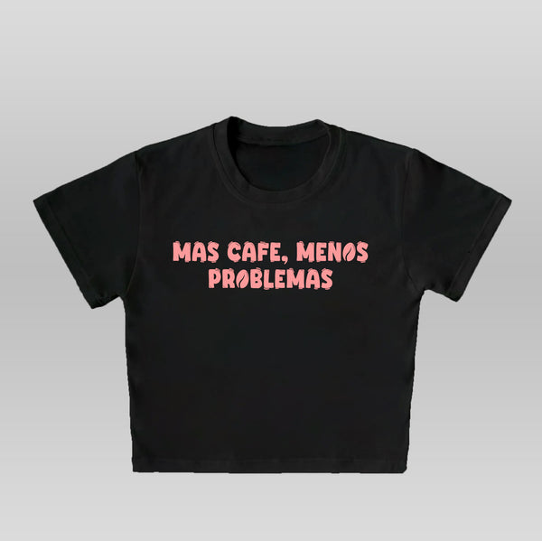 Mas Cafe, Menos Problemas - Crop top