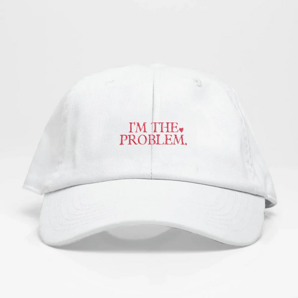 Im the Problem -Dad Hat