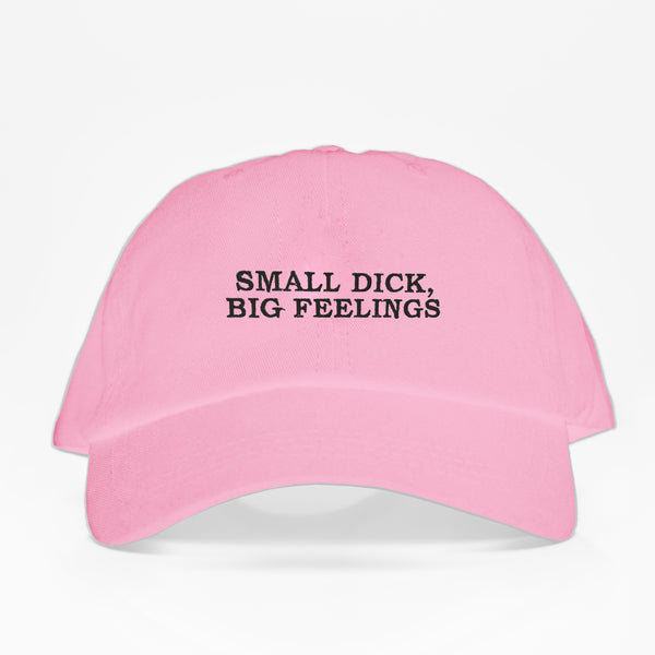 SMALL DICK BIG FEELINGS - Dad Hat