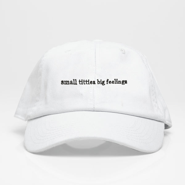 SMALL TITTIES BIG FEELINGS- Dad Hat
